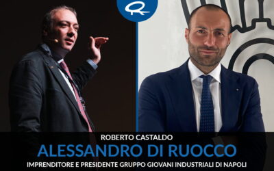 Intervista ad Alessandro Di Ruocco – Imprenditore e presidente Gruppo Giovani industriali di Napoli