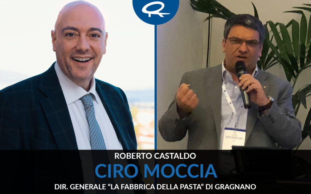 Intervista a Ciro Moccia – Dir.Generale “La Fabbrica della Pasta” di Gragnano